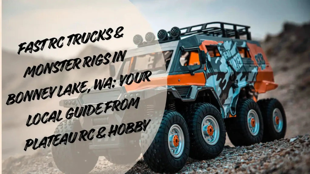 Fast RC Trucks & Monster Rigs in Bonney Lake, WA | Plateau RC